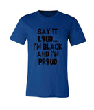 SAY IT LOUD T-SHIRT