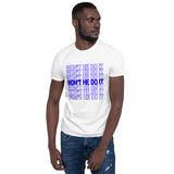 "Won't He Do It"- Short-Sleeve Unisex T-Shirt