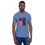 My God Can Heal Cancer/Short-Sleeve Unisex T-Shirt