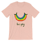 "Be Gay" Short-Sleeve Unisex T-Shirt