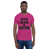 Being Black is Everything- Premium Short-Sleeve Unisex T-Shirt