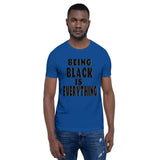 Being Black is Everything- Premium Short-Sleeve Unisex T-Shirt