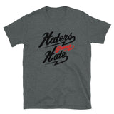 Haters Gonna Hate- Short-Sleeve Unisex T-Shirt