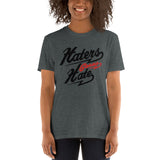 Haters Gonna Hate- Short-Sleeve Unisex T-Shirt