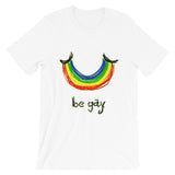 "Be Gay" Short-Sleeve Unisex T-Shirt