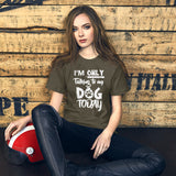 Only Talking to My Dog- Short-Sleeve Unisex T-Shirt