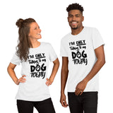 Only Talking to My Dog- Short-Sleeve Unisex T-Shirt