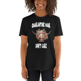 Quarantine Hair Don't Care- Short Sleeve Unisex T-Shirt