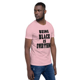 Being Black is Everything- Premium Short-Sleeve Unisex T-Shirt