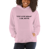 "You Look Mean" Unisex Hoodie