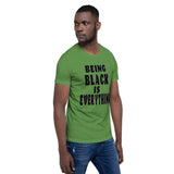 Being Black is Everything- Premium Short-Sleeve Unisex T-Shirt