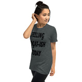 Feeling IDAF-ISH-Short-Sleeve Unisex T-Shirt