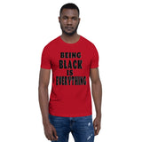 Being Black is Everything- Premium Short-Sleeve Unisex T-Shirt