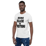 Being Black is Everything- Premium Short-Sleeve Unisex T-Shirt