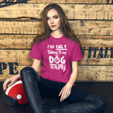 Only Talking to My Dog- Short-Sleeve Unisex T-Shirt