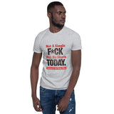 Not A Single F- Short-Sleeve Unisex T-Shirt