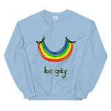 "Be Gay" Sweatshirt