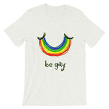 "Be Gay" Short-Sleeve Unisex T-Shirt