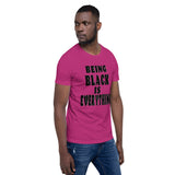 Being Black is Everything- Premium Short-Sleeve Unisex T-Shirt