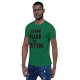 Being Black is Everything- Premium Short-Sleeve Unisex T-Shirt