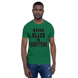 Being Black is Everything- Premium Short-Sleeve Unisex T-Shirt