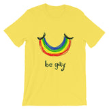 "Be Gay" Short-Sleeve Unisex T-Shirt