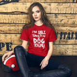 Only Talking to My Dog- Short-Sleeve Unisex T-Shirt