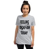 Feeling IDAF-ISH-Short-Sleeve Unisex T-Shirt