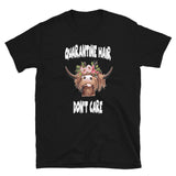 Quarantine Hair Don't Care- Short Sleeve Unisex T-Shirt