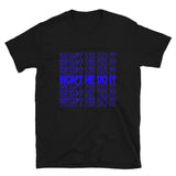 "Won't He Do It"- Short-Sleeve Unisex T-Shirt