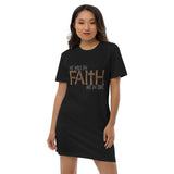 Walk By Faith Not By Sight-Organic cotton t-shirt dress