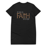 Walk By Faith Not By Sight-Organic cotton t-shirt dress