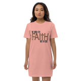 Walk By Faith Not By Sight-Organic cotton t-shirt dress