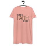 Walk By Faith Not By Sight-Organic cotton t-shirt dress