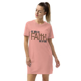 Walk By Faith Not By Sight-Organic cotton t-shirt dress