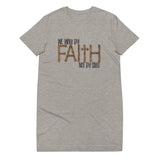 Walk By Faith Not By Sight-Organic cotton t-shirt dress