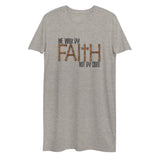 Walk By Faith Not By Sight-Organic cotton t-shirt dress