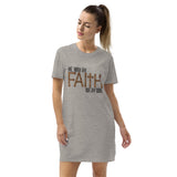 Walk By Faith Not By Sight-Organic cotton t-shirt dress