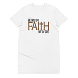 Walk By Faith Not By Sight-Organic cotton t-shirt dress