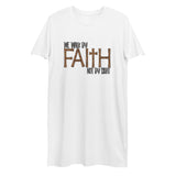 Walk By Faith Not By Sight-Organic cotton t-shirt dress