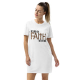 Walk By Faith Not By Sight-Organic cotton t-shirt dress