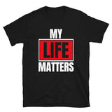 My Life Matters/Short-Sleeve Unisex T-Shirt