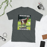 Here We Goat Again Another Birthday Short-Sleeve Unisex T-Shirt