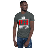 My Life Matters/Short-Sleeve Unisex T-Shirt