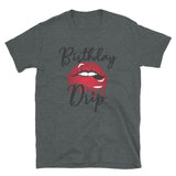 Birthday Drip: Short-Sleeve Unisex T-Shirt