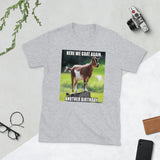 Here We Goat Again Another Birthday Short-Sleeve Unisex T-Shirt