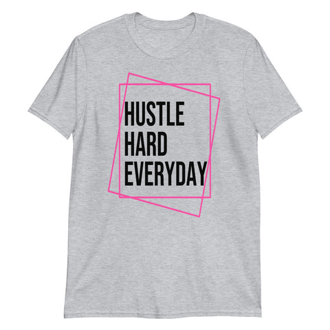 Hustle Hard Everday-Short-Sleeve Unisex T-Shirt