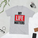 My Life Matters/Short-Sleeve Unisex T-Shirt