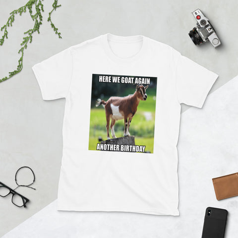 Here We Goat Again Another Birthday Short-Sleeve Unisex T-Shirt