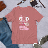 My God Is Stronger Than Breast Cancer- Short-Sleeve Unisex T-Shirt